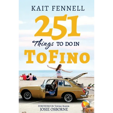 251 Things to Do in Tofino: And it is NOT just about Surfing
