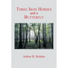 Three Iron Horses and a Butterfly