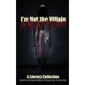 I'm Not the Villain, I'm Misunderstood