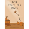 For Teachers Only: A Lesson Plan for Life...