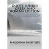 Quote Junkie: Greek And Roman Edition: An Interesting Collection Of Quotes From The Greatest Greek And Roman Philosophers And Leader