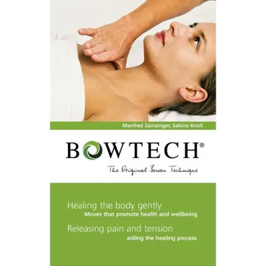 BOWTECH - The Original Bowen Technique: Healing the body gently, Releasing pain and tension