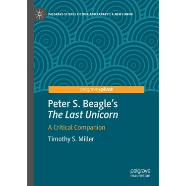 Peter S. Beagle's "The Last Unicorn": A Critical Companion