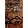 The Crown Post: One medieval house: centuries of history, stories & adventures. A 500 year old house reveals its secrets. Book 1: 1485-1660