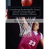 Coaching Basketball's Zone Attack Using Blocker-Mover Motion Offense