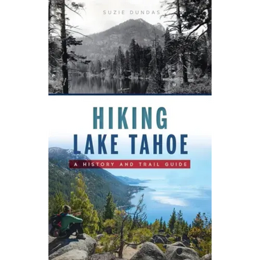 Hiking Lake Tahoe: A History and Trail Guide