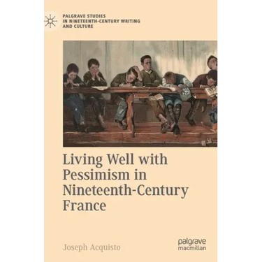 Living Well with Pessimism in Nineteenth-Century France