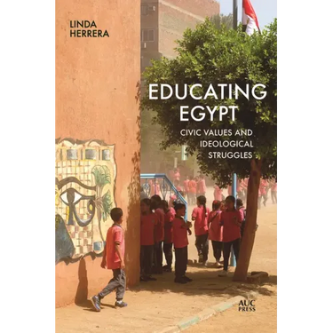 Educating Egypt: Civic Values and Ideological Struggles