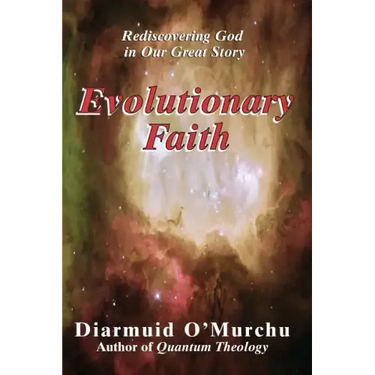 Evolutionary Faith: Rediscovering God in Our Great Story