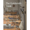 The Goldsmith Book: An Old Guy Guide to How and Why We Do This
