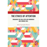 The Ethics of Attention: Engaging the Real with Iris Murdoch and Simone Weil