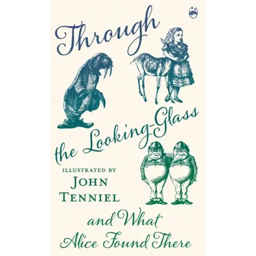 Through the Looking-Glass and What Alice Found There