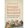 Dewigged, Bothered, and Bewildered: British Colonial Judges on Trial, 1800-1900