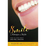 A Smile Is Always in Style: How to Look Great and Feel Amazing