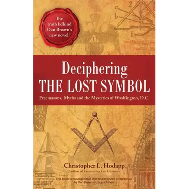Deciphering the Lost Symbol: Freemasons, Myths and the Mysteries of Washington, D.C.