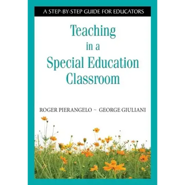Teaching in a Special Education Classroom: A Step-by-Step Guide for Educators