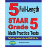 5 Full-Length STAAR Grade 5 Math Practice Tests: The Practice You Need to Ace the STAAR Math Test