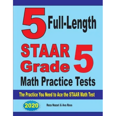 5 Full-Length STAAR Grade 5 Math Practice Tests: The Practice You Need to Ace the STAAR Math Test