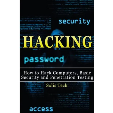 Hacking: How to Hack Computers, Basic Security and Penetration Testing