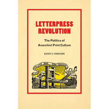 Letterpress Revolution: The Politics of Anarchist Print Culture