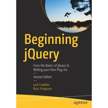 Beginning Jquery: From the Basics of Jquery to Writing Your Own Plug-Ins