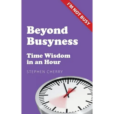 Beyond Busyness: Time Wisdom in an Hour