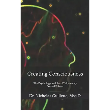 Creating Consciousness: The Psychology and Art of Tulpamancy