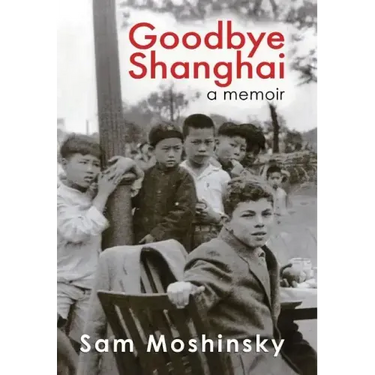 Goodbye Shanghai: A Memoir