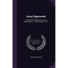 Army Paperwork: A Practical Working Guide in Army Administration ... (Printed March, 1917)