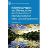 Indigenous Peoples and Climate Justice: A Critical Analysis of International Human Rights Law and Governance