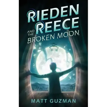 Rieden Reece and the Broken Moon: A Middle-Grade Sci-Fi Adventure