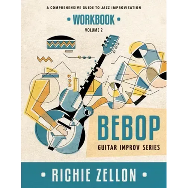 Bebop Guitar Improv Series VOL 2- Workbook: A Comprehensive Guide To Jazz Improvisation