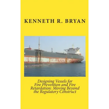 Designing Vessels for Fire Prevention and Fire Retardation: Moving Beyond the Regulatory Construct
