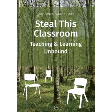 Steal This Classroom: Teaching and Learning Unbound