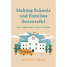 Making Schools and Families Successful: How to Unify Students, Parents, and Teachers