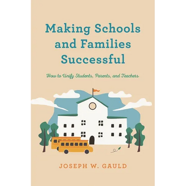 Making Schools and Families Successful: How to Unify Students, Parents, and Teachers