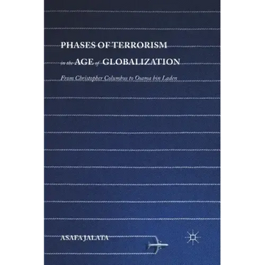 Phases of Terrorism in the Age of Globalization: From Christopher Columbus to Osama Bin Laden