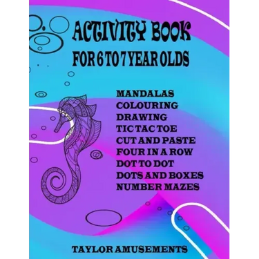 Activity Book for 6 to 7 Year Olds: Word Search, Mandalas, Tic Tac Toe, Four Across, Dot to Dot, Sudoku, Drawing, Colouring, Cut and Paste and Number