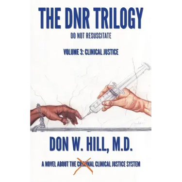 The DNR Trilogy: Volume 3: Clinical Justice