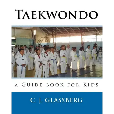 Taekwondo: a Guide book for Kids and Adults