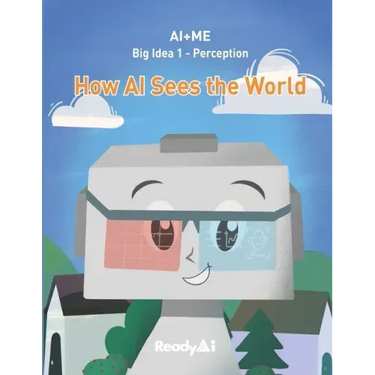 AI+Me: Big Idea 1 - Perception: How AI Sees the World
