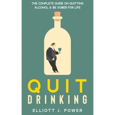 Quit Drinking: The Complete Guide on Quitting Alcohol and Be Sober For Life