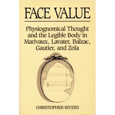 Face Value: Physiognomical Thought & the Legible Body in