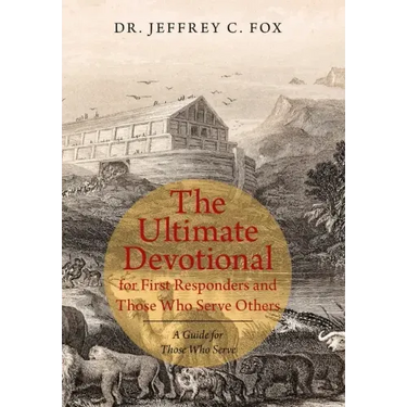 The Ultimate Devotional for First Responders and Those Who Serve Others: A Guide for Those Who Serve