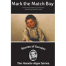 Stories of Success: Mark the Match Boy (Illustrated)