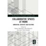 Collaborative Spaces at Work: Innovation, Creativity and Relations