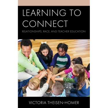 Learning to Connect: Relationships, Race, and Teacher Education