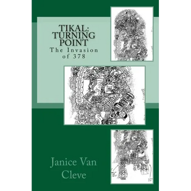 Tikal: Turning Point: The Invasion of 378