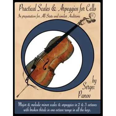 Practical Scales and Arpeggios for Cello: In preparation for All-State and similar Auditions
