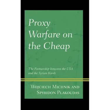 Proxy Warfare on the Cheap: The Partnership between the USA and the Syrian Kurds